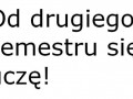 Od 2 semestru się uczę