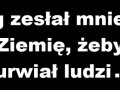 Bóg zesłał mnie na ziemię