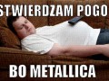 Stwiedzam pogo bo metallica