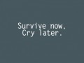 Survive later