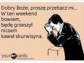 To bedzie dobry weekend