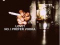 Vodka and love