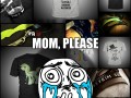 Mom please   