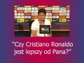 Czy Cristiano Ronaldo jest lepszy od pana