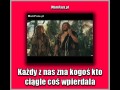 Każdy z nas zna kogoś kto ciągle coś wpierdala