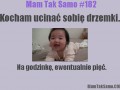 Mam tak samo 