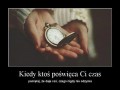 Kiedy ktoś poświęca Ci czas...