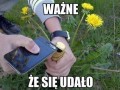 Ważne, że się udało...