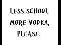 Less school