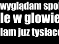 Może i wyglądam spokojnie ale w głowie zabijałam już tysiace razy