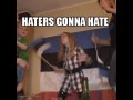 Haters gonna hate