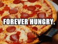 Forever hungry
