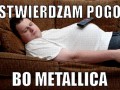 Stwiedzam pogo bo metallica