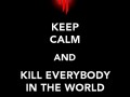 Kill everybody