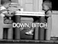 Down bitch
