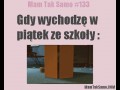 Gdy wychodzę w piątek ze szkoły