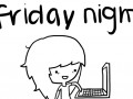 Friday night