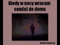 Kiedy w nocy sama wracam do domu