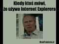 Kiedy ktoś mówi  że używa internet explorera