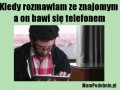 Kiedy rozmawiam ze znajomym