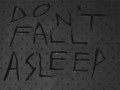 Don39t fall asleep