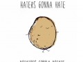 Haters gon39 hate