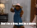 Dont be a drag just be a queen