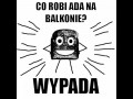 Co robi ada na balkonie