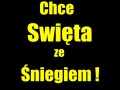 Chce swieta ze sniegiem