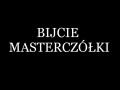 Bijcie masterczółki 