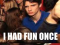 I had fun once