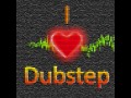 I love dubstep ]