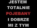 Jestem pojebany i dobrze mi z tym