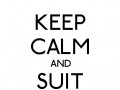 Keep calm and suit up