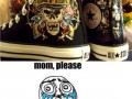 Mom please