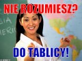 Nie rozumiesz do tablicy