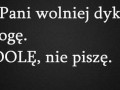 Moze pani wolniej dyktowac