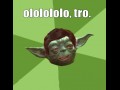 Ololololo tro