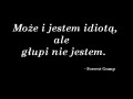 Może i jestem idiotą ale głupi nie jestem
