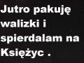 Wypierdalam na ksiezyc