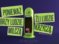 Ponieważ dobrzy ludzie milczą źli ludzie krzyczą