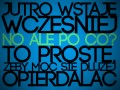 Wstaje wcześniej