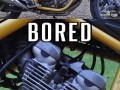 Bored to be ride