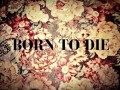 Born to die