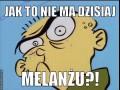 Jak to nie ma dzisiaj melanżu
