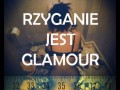 Rzyganie jest glamour