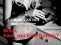 Bitch have u tried nutella
