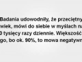 Inne badania wykazały że kobiety mówią do siebie nawet 159 tysięcy razy dziennie