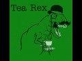 Tea rex