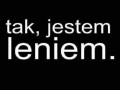 Tak jestem leniem